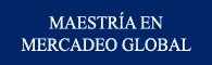 Maestría en Mercadeo Global