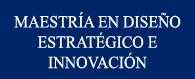 Maestría en Diseño Estratégico e Innovación